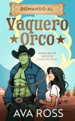 Ava Ross - Novias de los Orcos de Lonesome Creek 03 - Domando al Vaquero Orco.webp